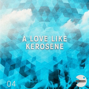 A Love Like Kerosene (Goondocks Remix Extended)