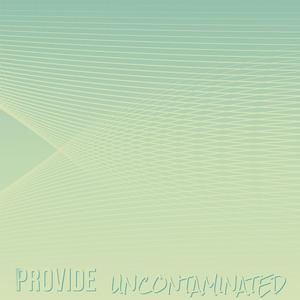 Provide Uncontaminated