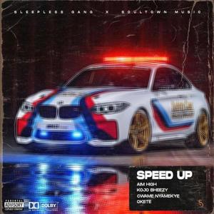 Speed Up (feat. Kojo Bheezy, Cwame Nyamekye & Okete) (Explicit)