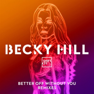 Becky Hill - Better Off Without You (Shadow Child Classic Mix)