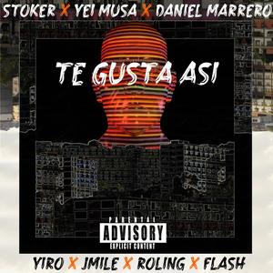 Te Gusta Así?(feat. Yei Musa, Daniel Marrero, Yiro, Rolling, Jmile & Flash) (Explicit)