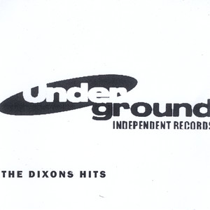 The Dixons Hits (Underground Independent Records)