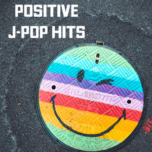 Positive J-Pop Hits (Explicit)