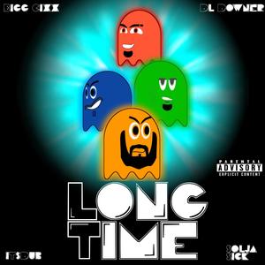 Long time (feat. iTSDUB, Solja Sick & DL Down3R) (Explicit)