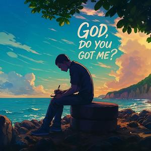 God, Do You Got Me?