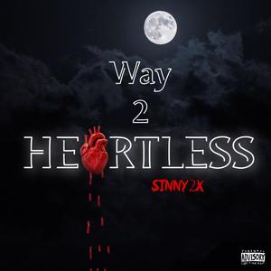 Way 2 Heartless (Explicit)