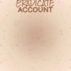 Eradicate Account