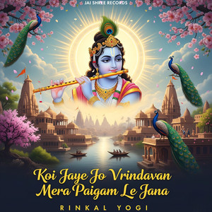 Koi Jaye Jo Vrindavan Mera Paigam Le Jana