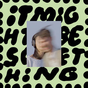 It Might Be Something (Explicit)