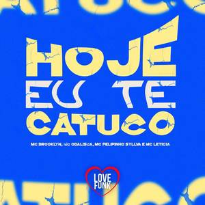 Hoje Eu Te Catuco (Explicit)