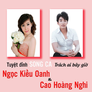 Tuyệt Đỉnh Song Ca (Trách Ai Bây Giờ)