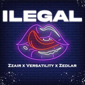 ilegal (feat. Zedlar & Versatility) (Explicit)