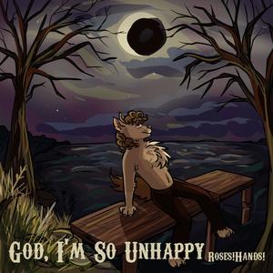 God, I'm So Unhappy (Explicit)