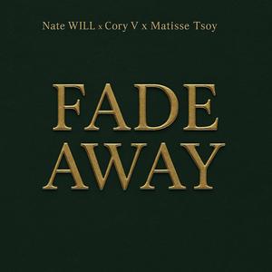Fade Away (feat. Cory V & Matisse Tsoy) (Explicit)