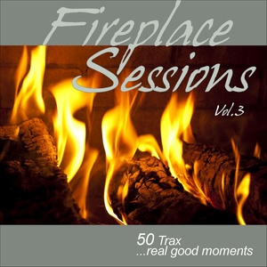 Fireplace Sessions Vol.3 - 50 Trax Real Good Moments