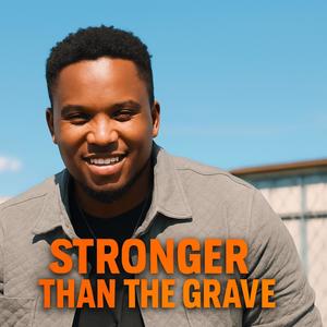 Stronger Than The Grave
