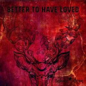 Better To Have Loved