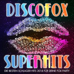 Discofox Superhits - Die besten Schlager Hits 2018 für deine Fox Party