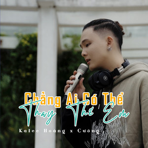 Chẳng Ai Có Thể Thay Thế Em