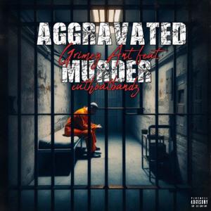 Aggravated Murder (feat. Cuthoatbandz) (Explicit)