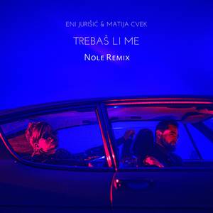 Trebaš li me (Nole Remix)