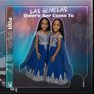 Quiero Ser Como Tu (feat. Las Gemelas & Dalvin La Melodia)