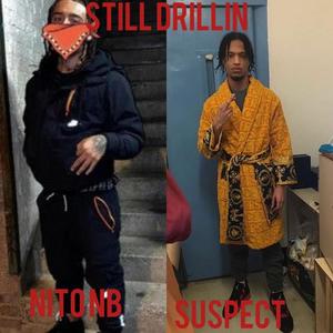 Still drillin (feat. nito nb & Suspect agb) (Explicit)