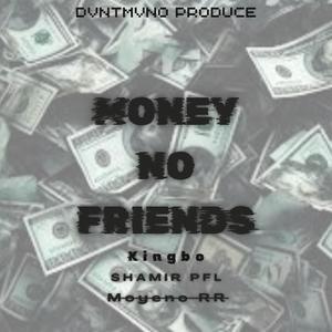 Money no friends (feat. Shamir pfl, KINgBO & Moyeno RR)