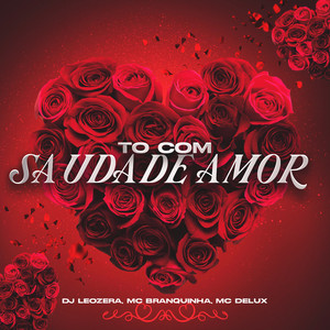 To Com Saudade Amor (Explicit)