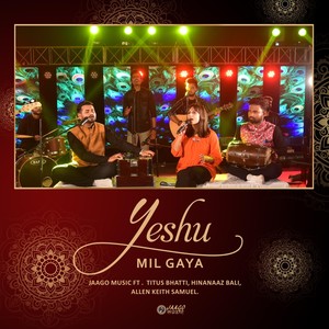 Yeshu Mil Gaya(feat. Hinanaaz Bali, Titus Bhatti & Allen Keith Samuel)