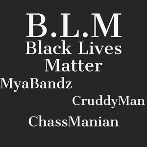 Black Lives Matter (feat. cruddy man & chass manian) [Explicit]