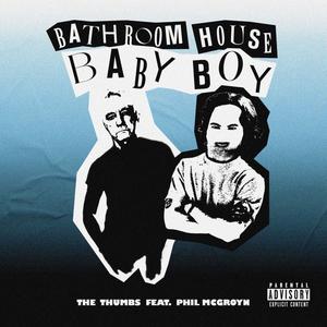 Bathroom House/Baby Boy (Explicit)