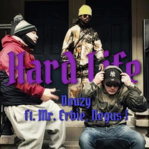 Hard Life (feat. Mr. Erbie, Negus I & D NUT) (Explicit)