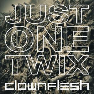 Just One Twix (feat. Clownflesh)