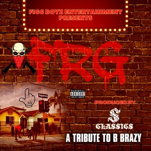 Figueroa Ryda Gang /A Tribute to B-Brazy (Explicit)