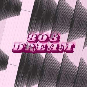 808 DREAM