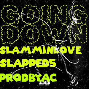 GOING DOWN (feat. SLAPPED5 & PRODBYAC) (Explicit)