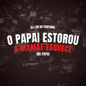 O Papai Estorou A Mamãe Esquece (Explicit)