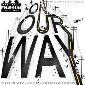 On Our Way (feat. Tito beatz & Chadderbox) [Explicit]