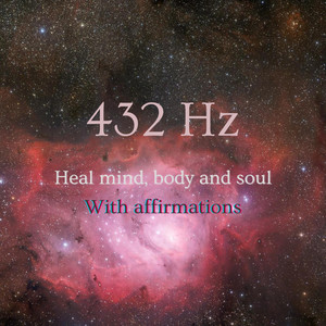 432Hz Music with Affirmations - Heal Mind, Body and Soul