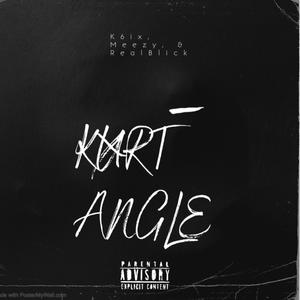 Kurt Angle (feat. Meezy, & RealBlick) (Explicit)