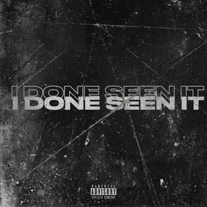 I Done Seen It (Explicit)