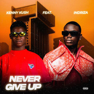 Never Give Up (Explicit)