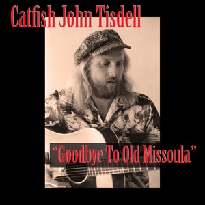 Goodbye to Old Missoula (feat. Eric Hutchins)