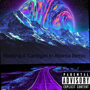 Rocking A Cardigan In Atlanta (Remix|Explicit)