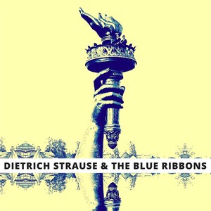 Dietrich Strause & The Blue Ribbons