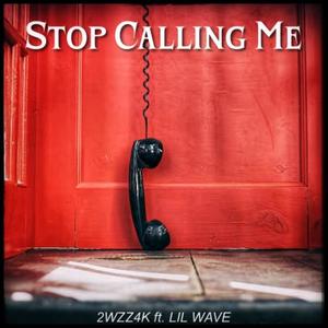 ✧˖°.stop calling me✧˖°. (feat. Lil Wave) (Explicit)