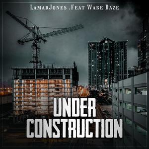Under Construction (feat. Wake Daze) (Explicit)