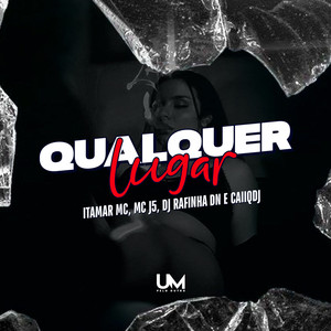 QUALQUER LUGAR (Explicit)