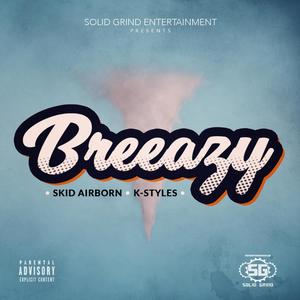 Breeazy (feat. Skid Airborn)